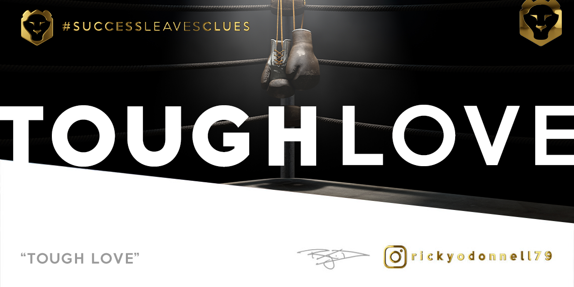 #SUCCESSLEAVESCLUES - TOUGH LOVE start taking action